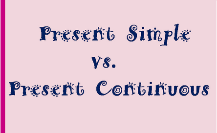 Phân biệt thì hiện tại đơn và hiện tại tiếp diễn