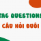 Tổng hợp: Kiến thức về Câu hỏi đuôi (Question Tag ) và bài tập minh họa