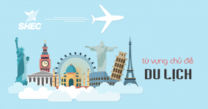 từ vựng tiếng anh theo chủ đề du lịch