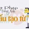Quy tắc Cấu tạo từ Tiếng Anh