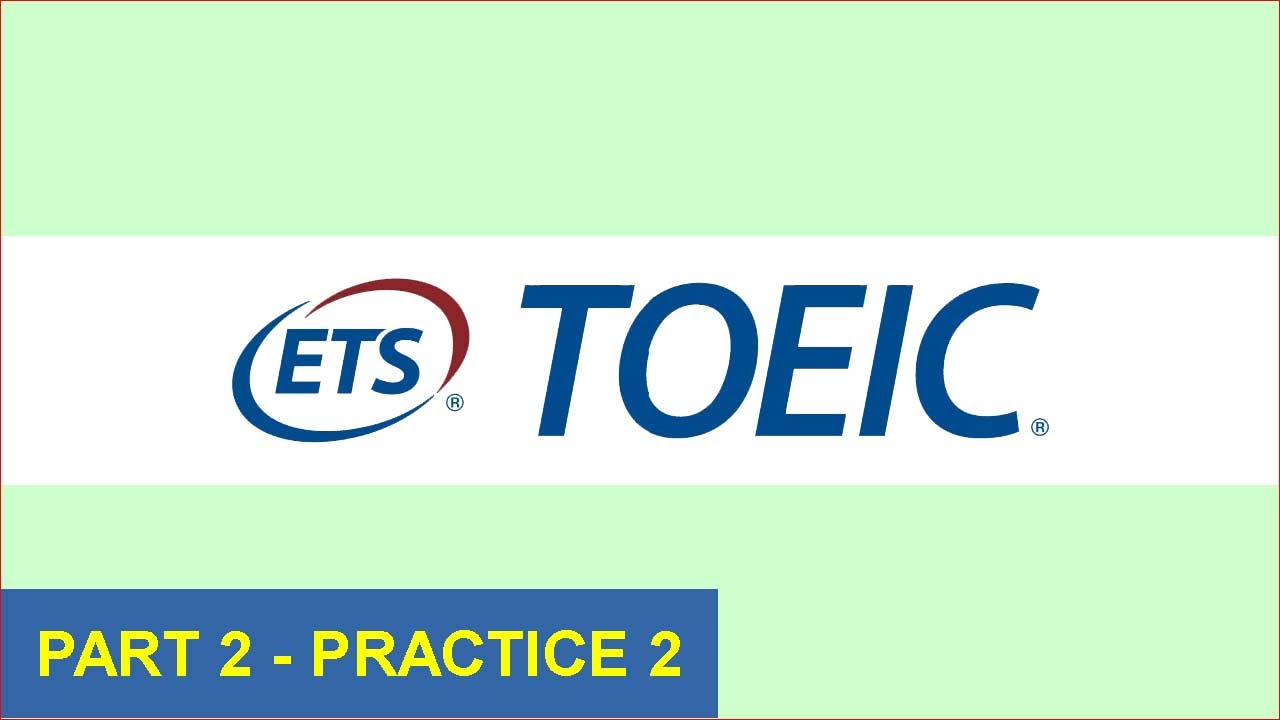 Mẹo làm bài nghe TOEIC Part 2