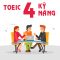 Toeic 4 kỹ năng: Tất cả những gì chúng ta phải biết?
