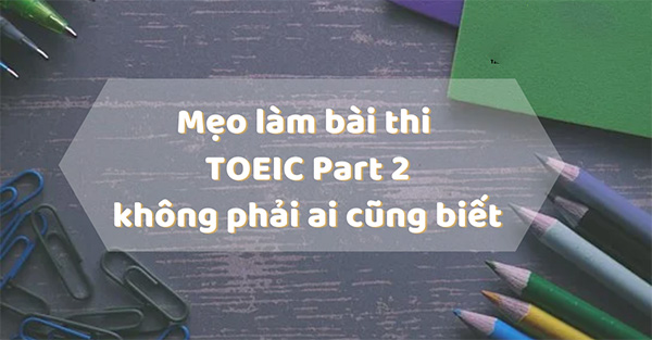 luyện nghe toeic part 2